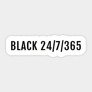 Black 24/7/365, Black History, Black culture, Black Lives Matter, Black Sticker